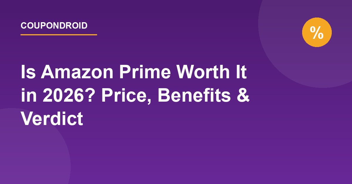 Is Amazon Prime Worth It in 2026? Price, Benefits & Verdict